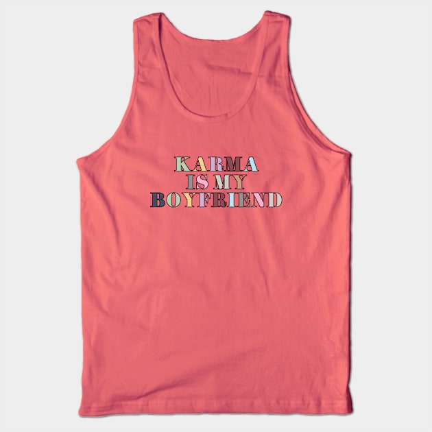 Karma Is My Boyfriend Tank Top by Likeable Design